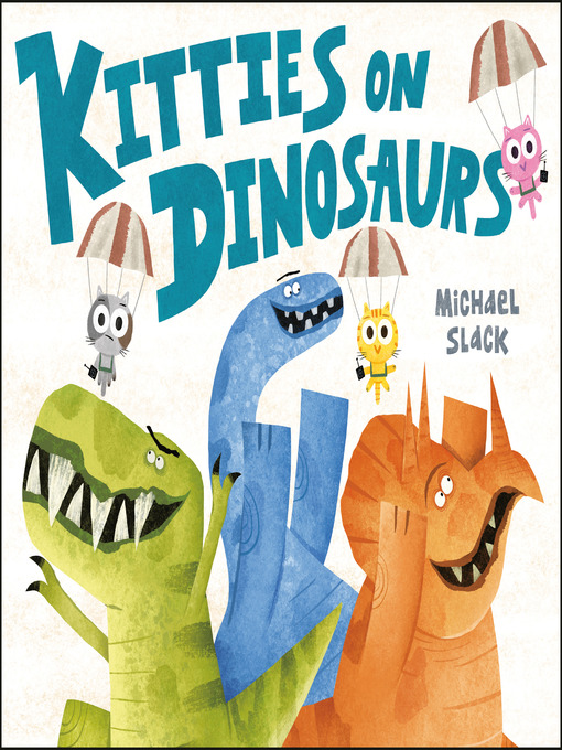 Title details for Kitties on Dinosaurs by Michael Slack - Wait list